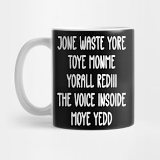 Don't Waste Your Time On Me You're Already The Voice Inside Mug